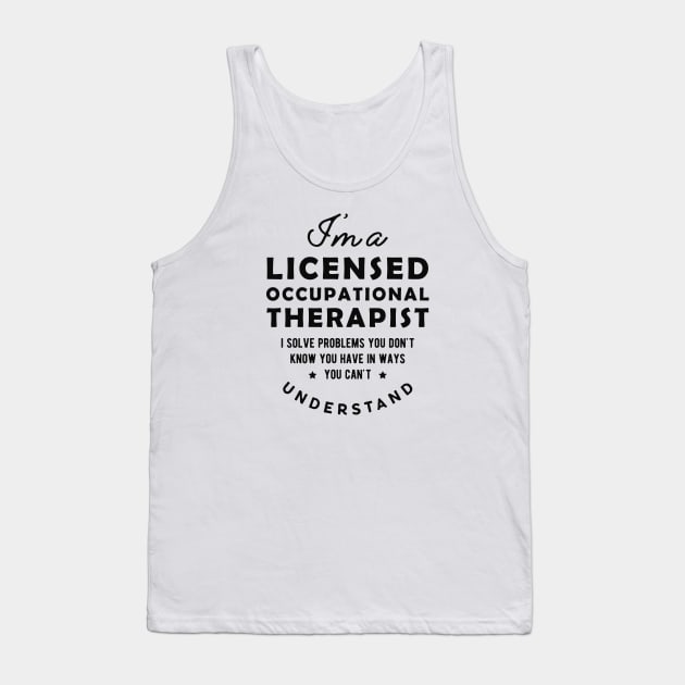 Licensed Occupational Therapist - I solve problems Tank Top by KC Happy Shop